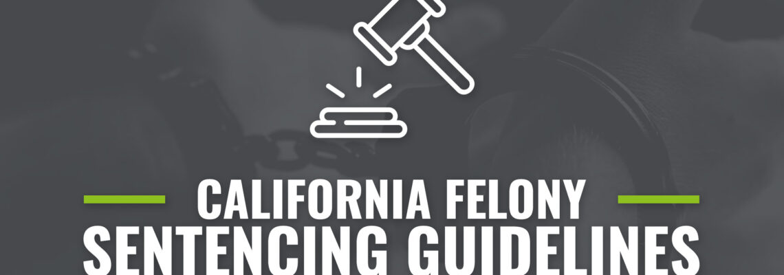 california felony sentencing guidelines