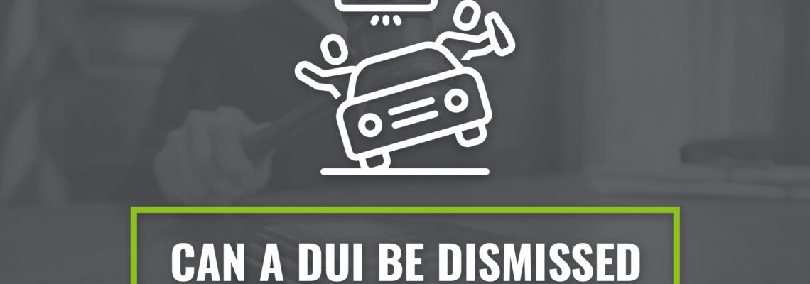 Can A DUI Be Dismissed In California?